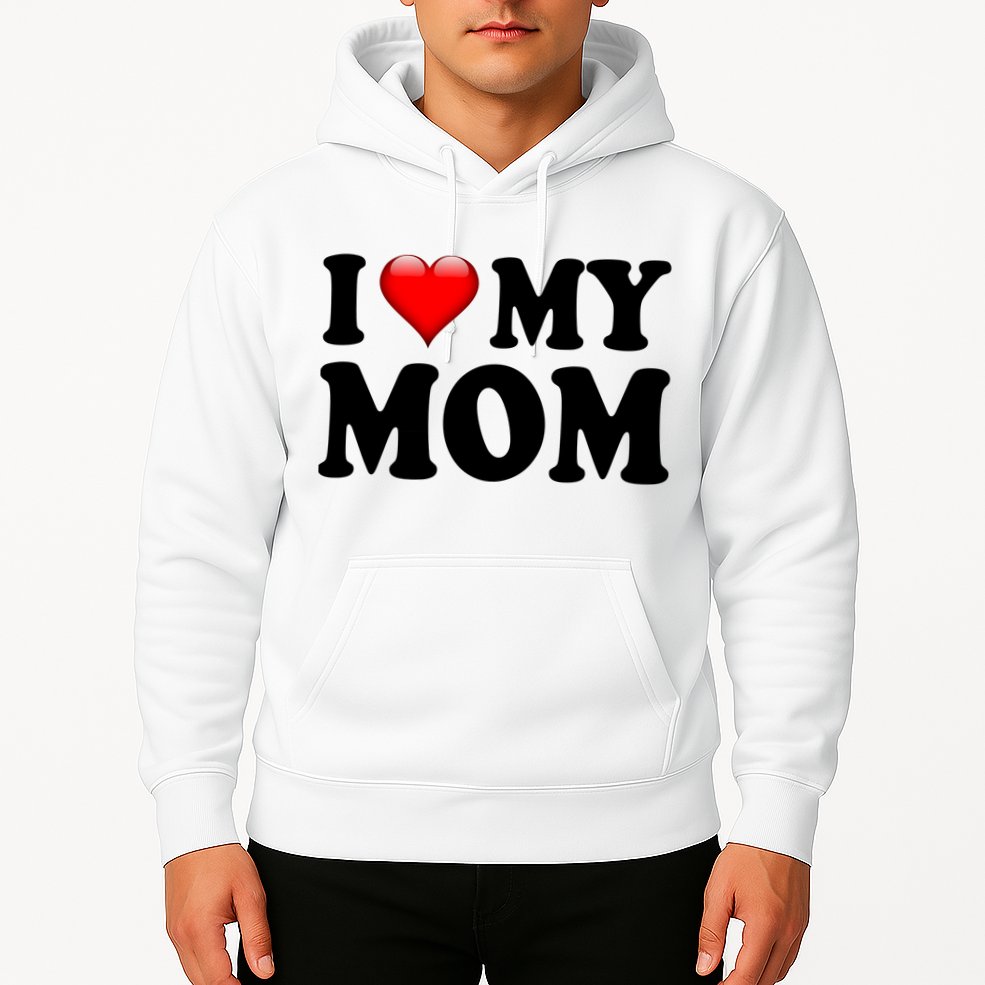 I Love My Mom Hoodie