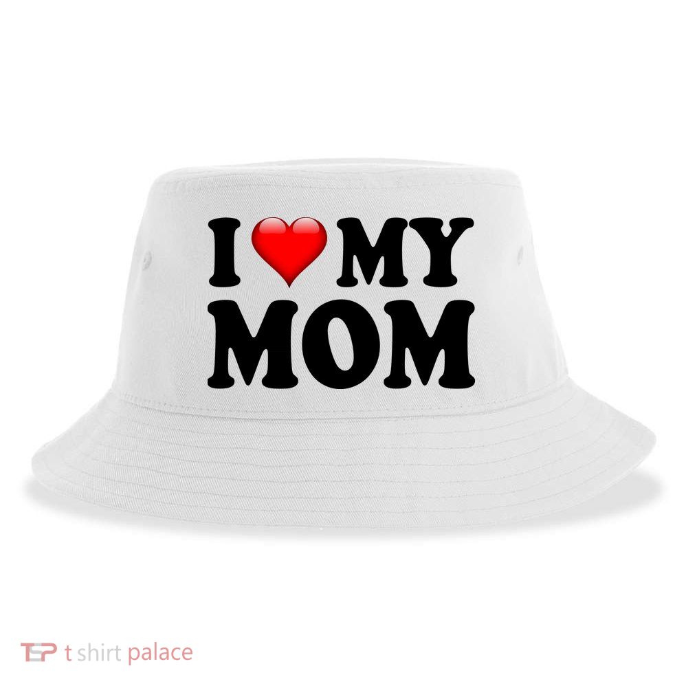 I Love My Mom Sustainable Bucket Hat