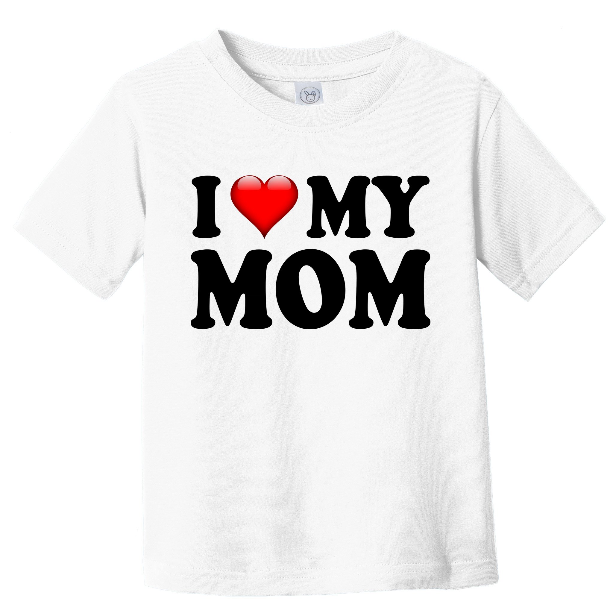 I Love My Mom Toddler T-Shirt