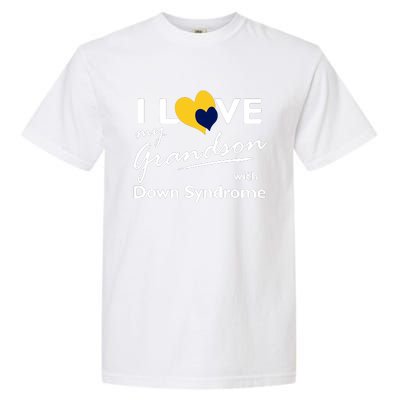 I Love My Grandson With Down Syndrome Gift Family Matching Garment-Dyed Heavyweight T-Shirt