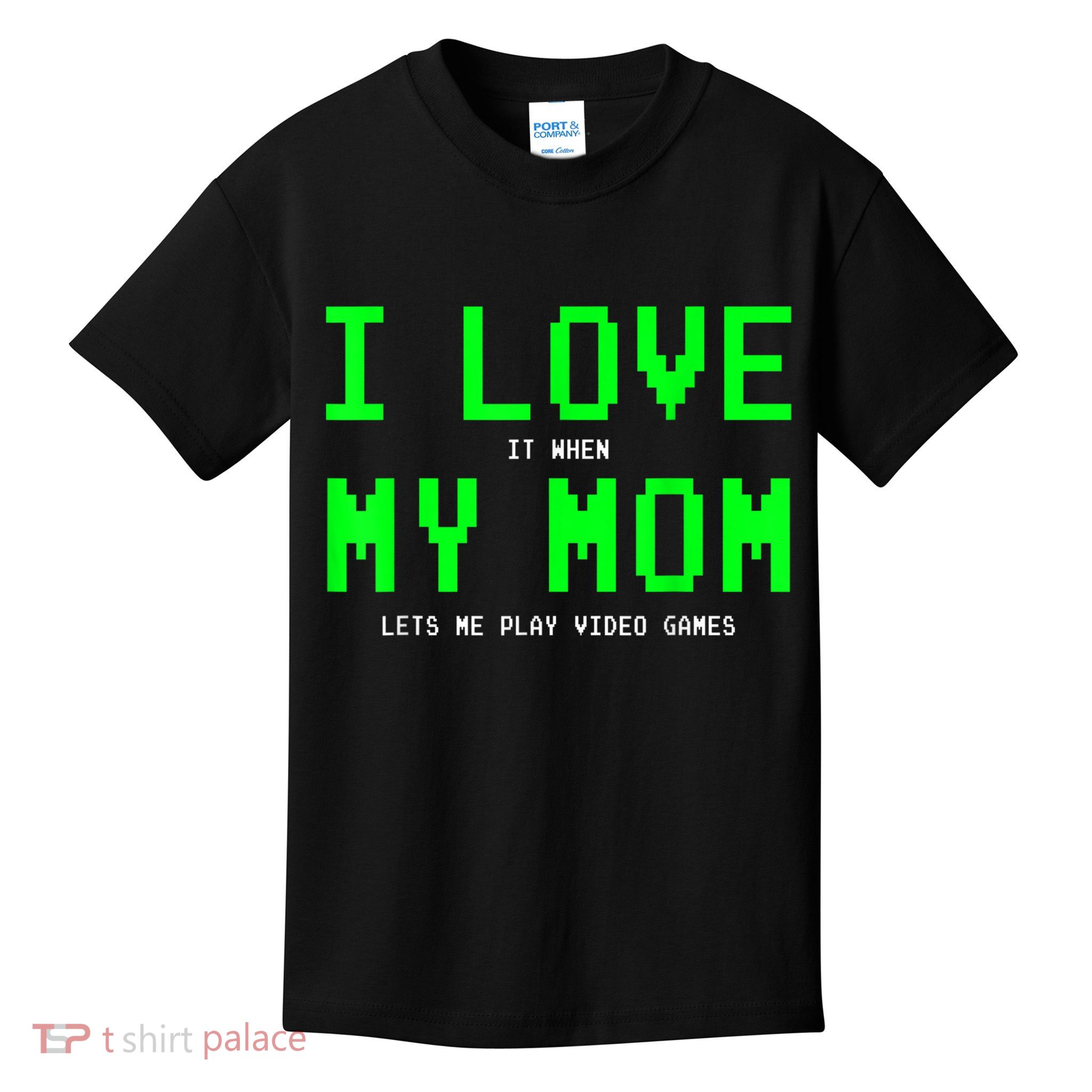 I Love My Mom Shirt Gamer Gifts For N Boys Video Games Kids T-Shirt