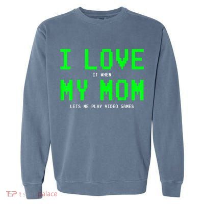 I Love My Mom Shirt Gamer Gifts For N Boys Video Games Garment-Dyed Sweatshirt