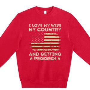 I LOVE MY WIFE MY COUNTRY AND GETTING PEGGED! Premium Crewneck Sweatshirt