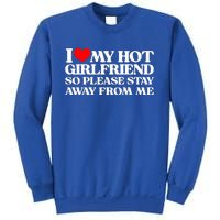 I Love My Girlfriend I Love My Hot Girlfriend So Stay Away Sweatshirt