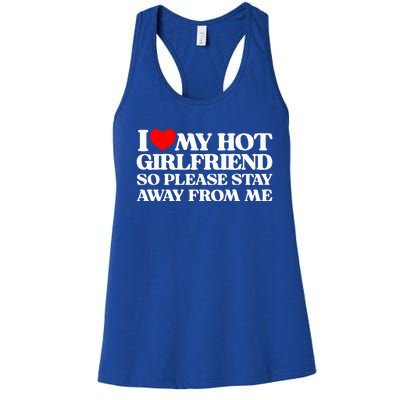 I Love My Girlfriend I Love My Hot Girlfriend So Stay Away Women's Racerback Tank