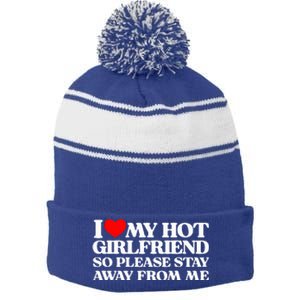 I Love My Girlfriend I Love My Hot Girlfriend So Stay Away Stripe Pom Pom Beanie