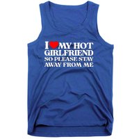 I Love My Girlfriend I Love My Hot Girlfriend So Stay Away Tank Top