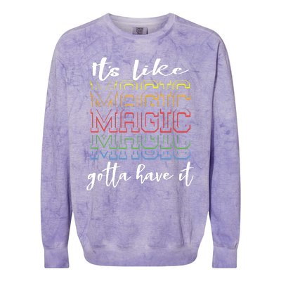 Its Like Magic Gotta Have It Colorblast Crewneck Sweatshirt