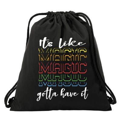 Its Like Magic Gotta Have It Drawstring Bag