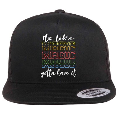 Its Like Magic Gotta Have It Flat Bill Trucker Hat