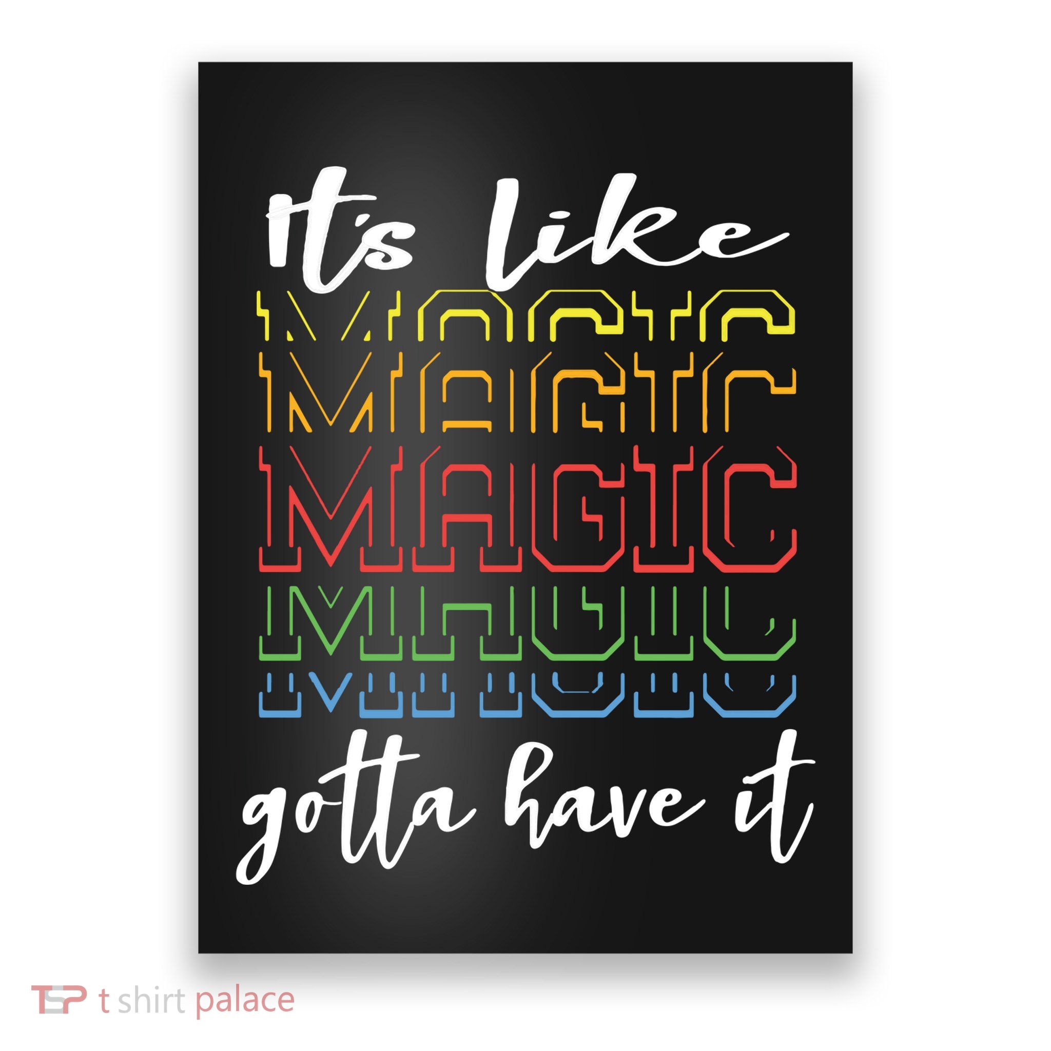 Its Like Magic Gotta Have It Poster