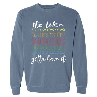 Its Like Magic Gotta Have It Garment-Dyed Sweatshirt