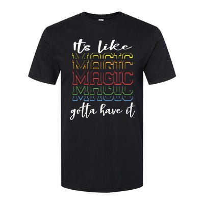 Its Like Magic Gotta Have It Softstyle® CVC T-Shirt