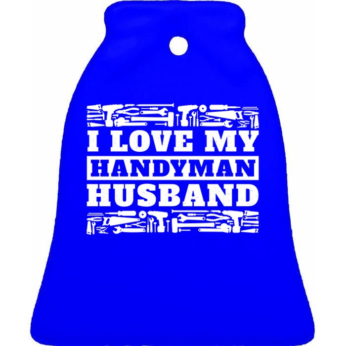 I Love My Handy Husband Wife Of Mr Fix It Gift Ceramic Bell Ornament