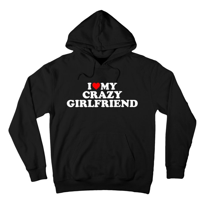 I Love My Crazy Girlfriend GF Red Heart Hoodie