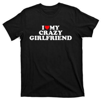 I Love My Crazy Girlfriend GF Red Heart T-Shirt