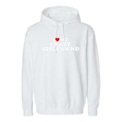 I Love My Crazy Girlfriend GF Red Heart Garment-Dyed Fleece Hoodie