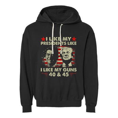 I Like My Presidents Like I Like My Guns 40 & 45 Vote Trump Garment-Dyed Fleece Hoodie