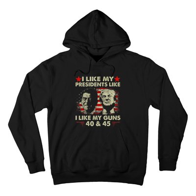 I Like My Presidents Like I Like My Guns 40 & 45 Vote Trump Hoodie