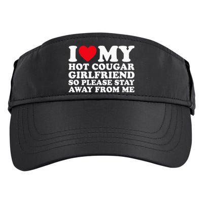I Love My Hot Cougar Girlfriend So Please Stay Away From Me Adult Drive Performance Visor