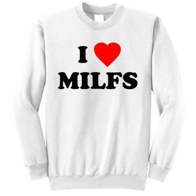 I Love MILFs TShirt Sweatshirt