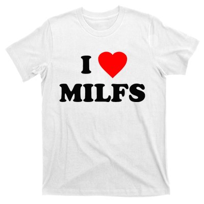 I Love MILFs TShirt T-Shirt