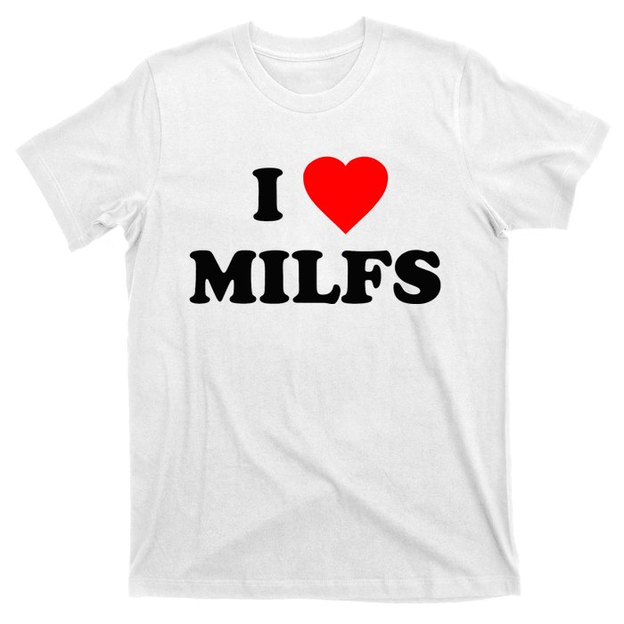 I Love MILFs TShirt T-Shirt