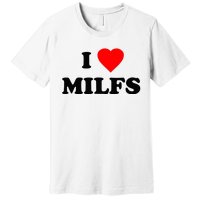 I Love MILFs TShirt Premium T-Shirt