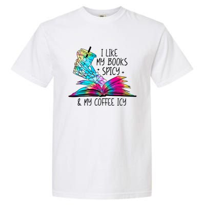 I Like My Books Spicy And My Coffee Icy Skeleton Hand Book Lover Garment-Dyed Heavyweight T-Shirt