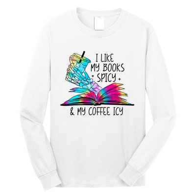 I Like My Books Spicy And My Coffee Icy Skeleton Hand Book Lover Long Sleeve Shirt