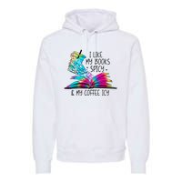 I Like My Books Spicy And My Coffee Icy Skeleton Hand Book Lover Premium Hoodie