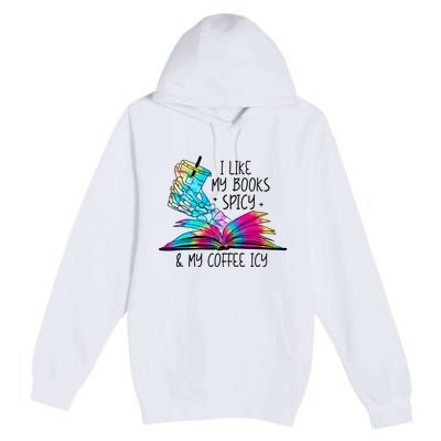 I Like My Books Spicy And My Coffee Icy Skeleton Hand Book Lover Premium Pullover Hoodie