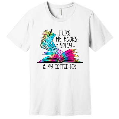 I Like My Books Spicy And My Coffee Icy Skeleton Hand Book Lover Premium T-Shirt