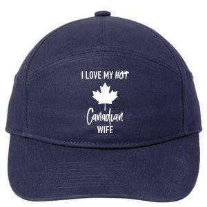 I Love My Hot Canadian Wife Husband Gift 7-Panel Snapback Hat