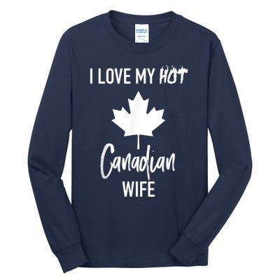 I Love My Hot Canadian Wife Husband Gift Tall Long Sleeve T-Shirt