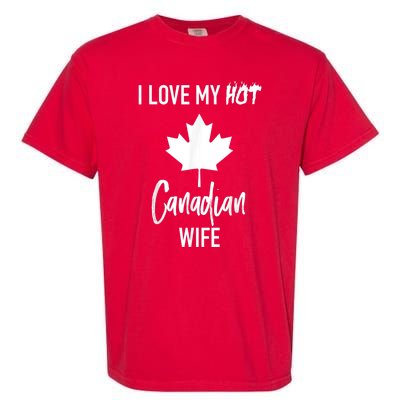 I Love My Hot Canadian Wife Husband Gift Garment-Dyed Heavyweight T-Shirt