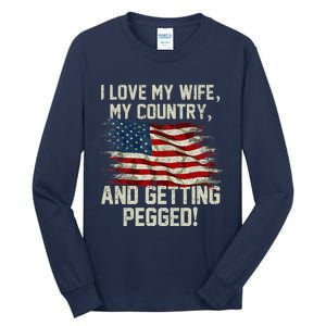 I LOVE MY WIFE MY COUNTRY AND GETTING PEGGED! Tall Long Sleeve T-Shirt