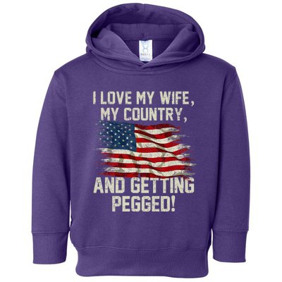 I LOVE MY WIFE MY COUNTRY AND GETTING PEGGED! Toddler Hoodie