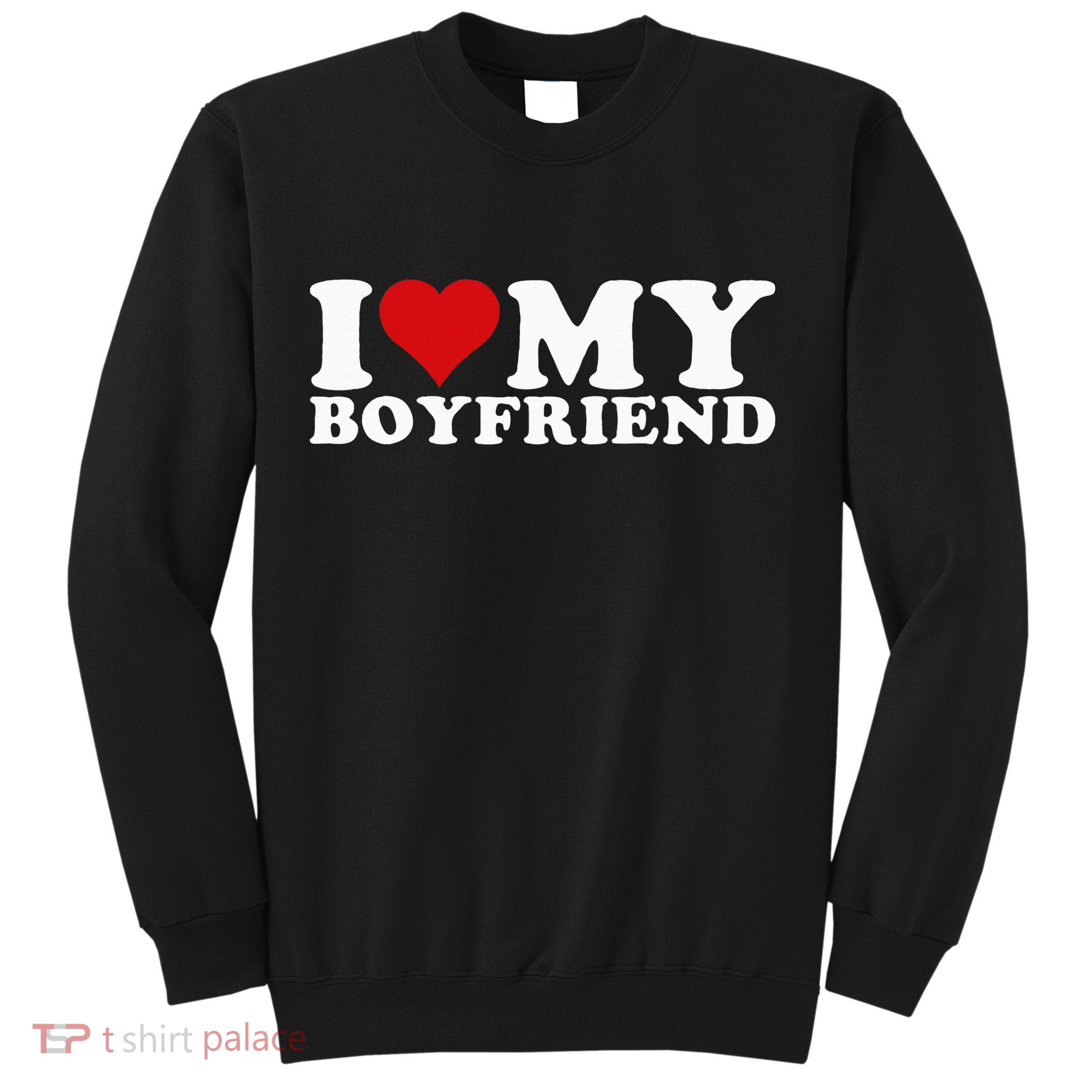 I Love My Boyfriend Bf I Heart My Boyfriend Bf Sweatshirt