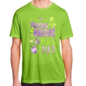 I Like My Mansions Haunted And My Tea A Bit Mad Halloween Adult ChromaSoft Performance T-Shirt