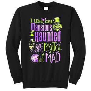 I Like My Mansions Haunted And My Tea A Bit Mad Halloween Sweatshirt