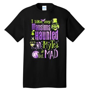 I Like My Mansions Haunted And My Tea A Bit Mad Halloween Tall T-Shirt