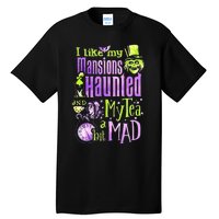 I Like My Mansions Haunted And My Tea A Bit Mad Halloween Tall T-Shirt