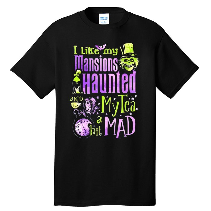 I Like My Mansions Haunted And My Tea A Bit Mad Halloween Tall T-Shirt