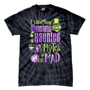 I Like My Mansions Haunted And My Tea A Bit Mad Halloween Tie-Dye T-Shirt