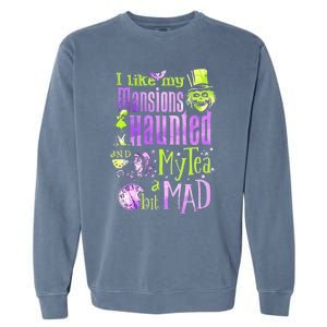 I Like My Mansions Haunted And My Tea A Bit Mad Halloween Garment-Dyed Sweatshirt