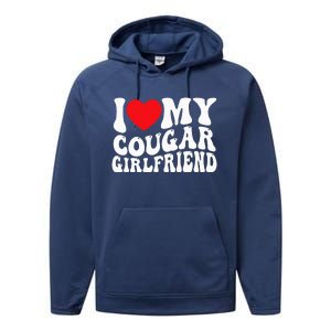 I Love My Cougar Girlfriend Groovy Retro Performance Fleece Hoodie