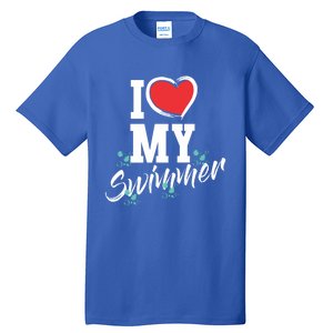 I Love My Swimmer Swim Team Mother Mama Funny Swimming Gift Tall T-Shirt