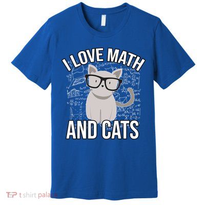 I Love Math And Cats Funny Premium T-Shirt
