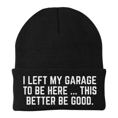 I Left My Garage To Be Here This Better Be Good Mechanic Car Beanie